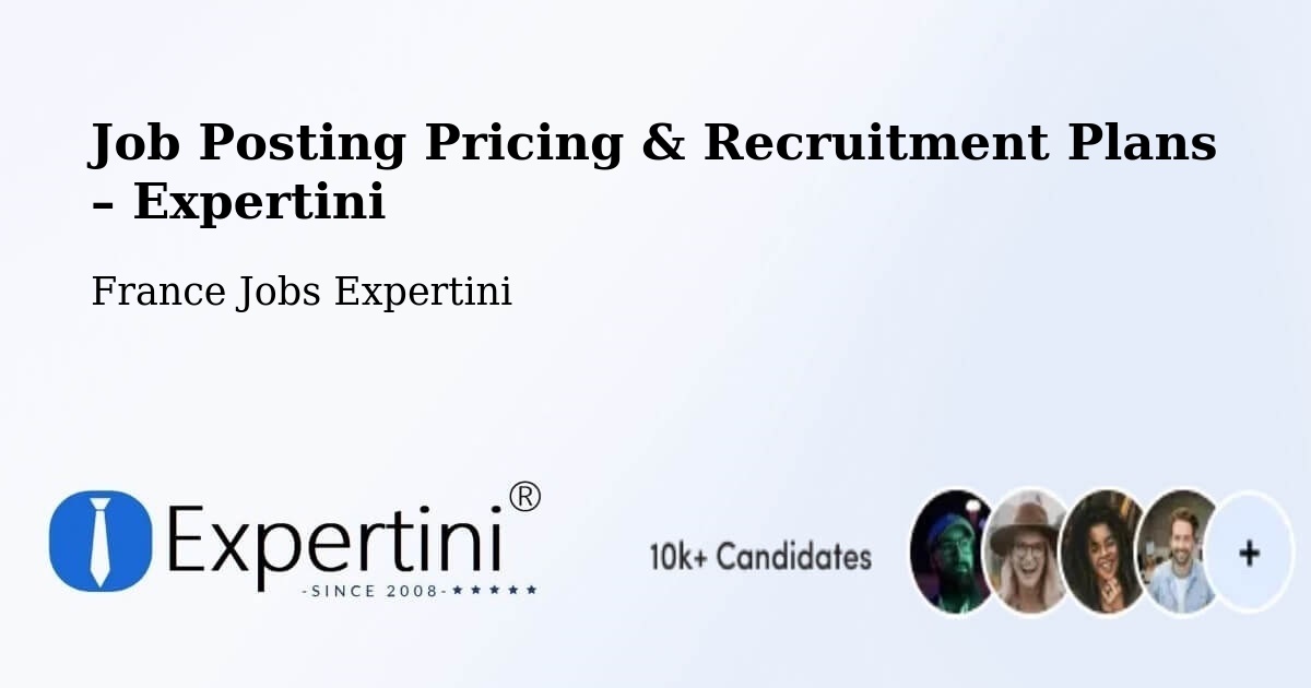 Job Posting Pricing & Recruitment Plans – Fléac - Fléac, France Jobs Expertini